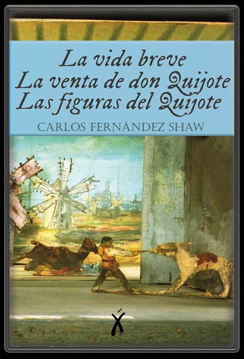 [9791220872034] La vida breve / La venta de don Quijote / Las figuras del Quijote